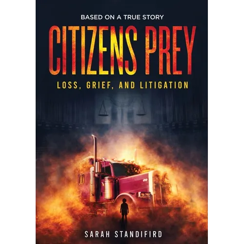 Citizens Prey: Based on a True Story of Loss, Grief and Litigation