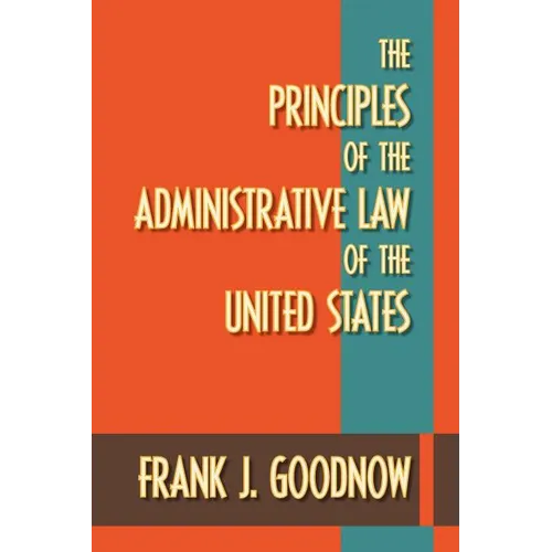 The Principles of the Administrative Law of the United States