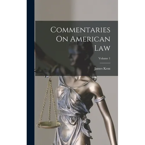 Commentaries On American Law; Volume 1