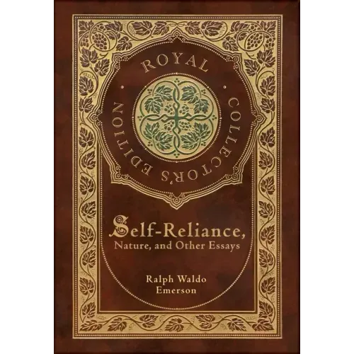 Self-Reliance, Nature, and Other Essays (Royal Collector's Edition) (Case Laminate Hardcover with Jacket)