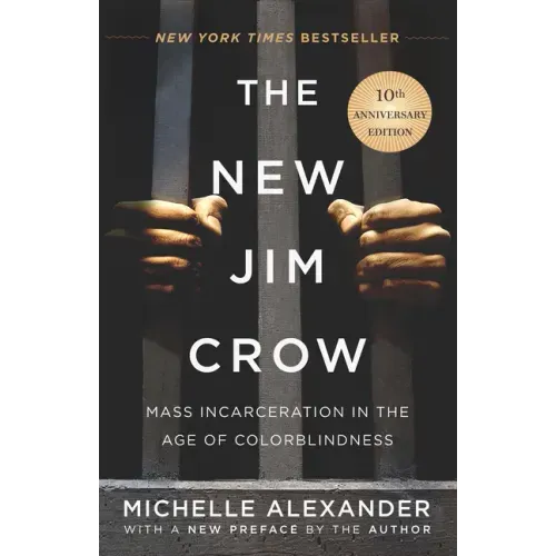 The New Jim Crow: Mass Incarceration in the Age of Colorblindness