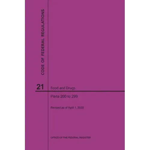 Code of Federal Regulations Title 21, Food and Drugs, Parts 200-299, 2020