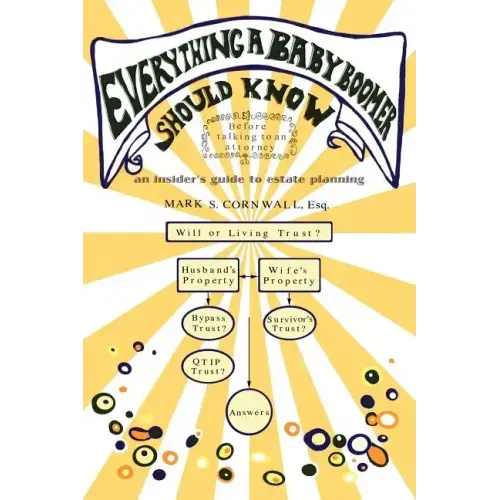 Everything a Baby Boomer Should Know: An Insider's Guide to Estate Planning