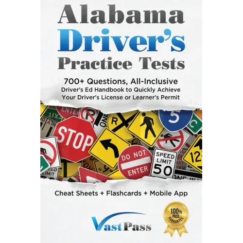 Alabama Driver's Practice Tests: 700+ Questions, All-Inclusive Driver's Ed Handbook to Quickly achieve your Driver's License or Learner's Permit (Chea
