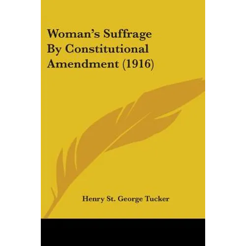 Woman's Suffrage By Constitutional Amendment (1916)