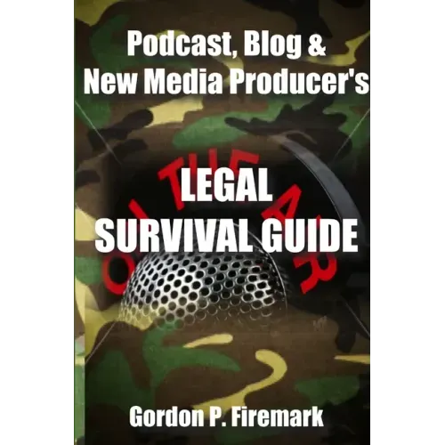 The Podcast, Blog & New Media Producer's Legal Survival Guide (paperback)