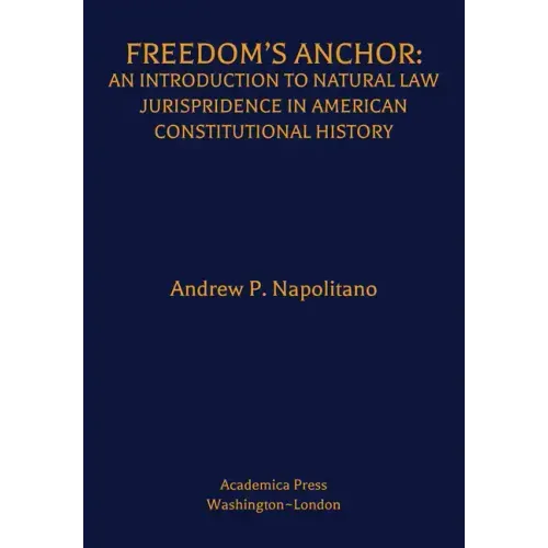 Freedom's Anchor: An Introduction to Natural Law Jurisprudence in American Constitutional History