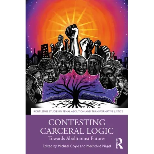 Contesting Carceral Logic: Towards Abolitionist Futures