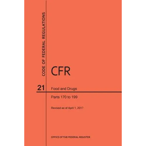 Code of Federal Regulations Title 21, Food and Drugs, Parts 170-199, 2017