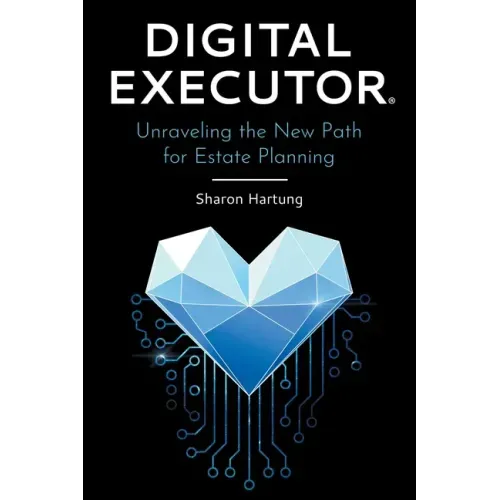Digital Executor(R): Unraveling the New Path for Estate Planning