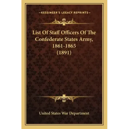 List Of Staff Officers Of The Confederate States Army, 1861-1865 (1891)