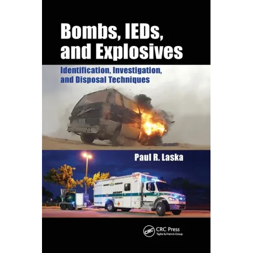 Bombs, Ieds, and Explosives: Identification, Investigation, and Disposal Techniques