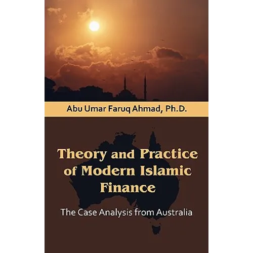 Theory and Practice of Modern Islamic Finance: The Case Analysis from Australia
