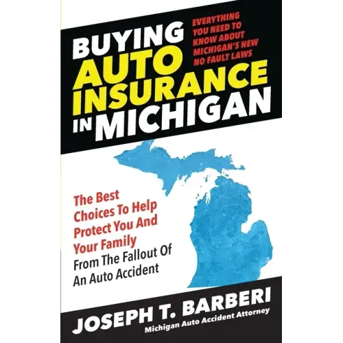 Buying Auto Insurance in Michigan: Everything You Need to Know About Michigan's New No Fault Laws