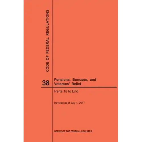 Code of Federal Regulations Title 38, Pensions, Bonuses and Veterans' Relief, Parts 18-End, 2017