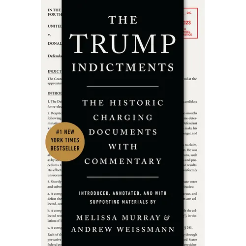The Trump Indictments: The Historic Charging Documents with Commentary