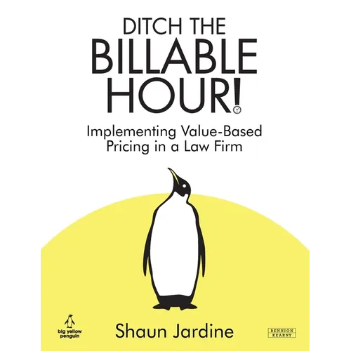 Ditch The Billable Hour! Implementing Value-Based Pricing in a Law Firm