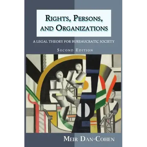 Rights, Persons, and Organizations: A Legal Theory for Bureaucratic Society (Second Edition)