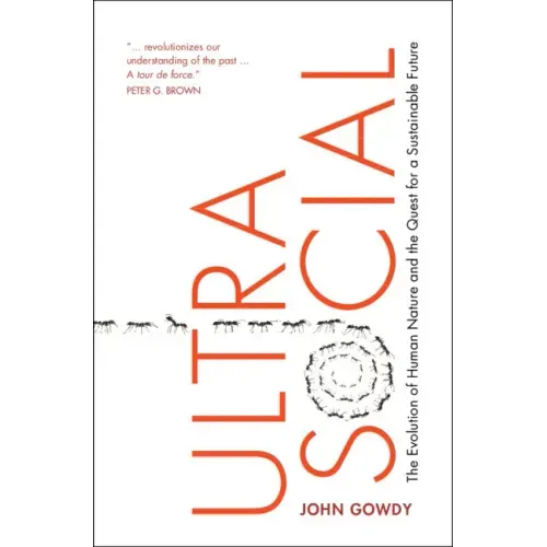 Ultrasocial: The Evolution of Human Nature and the Quest for a Sustainable Future