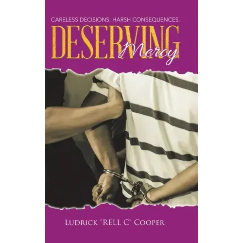 Deserving Mercy: Careless decisions. Harsh consequences.