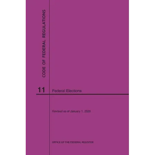 Code of Federal Regulations Title 11, Federal Elections, 2020