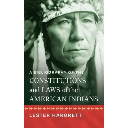 A Bibliography of the Constitutions and Laws of the American Indians [1947]
