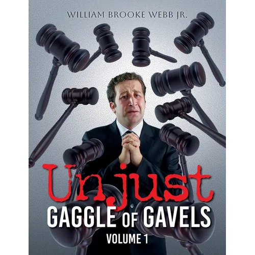 Unjust Gaggle of Gavels: Volume 1