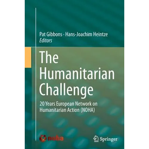 The Humanitarian Challenge: 20 Years European Network on Humanitarian Action (Noha)