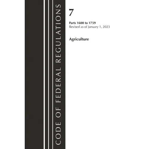 Code of Federal Regulations, Title 07 Agriculture 1600-1759, Revised as of January 1, 2023