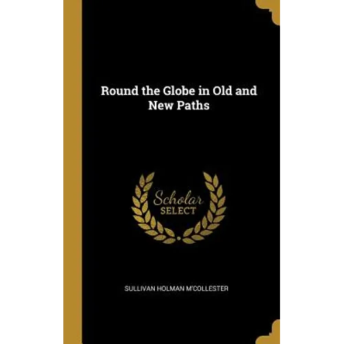 Round the Globe in Old and New Paths