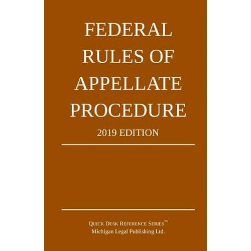 Federal Rules of Appellate Procedure; 2019 Edition: With Appendix of Length Limits and Official Forms