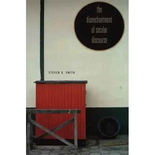 The Disenchantment of Secular Discourse