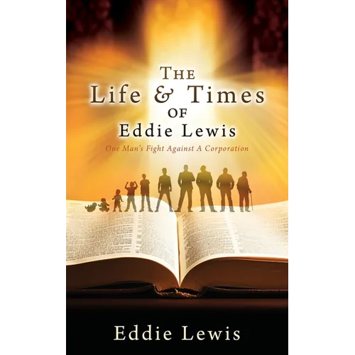 The Life & Times of Eddie Lewis: One Man's Fight Against A Corporation