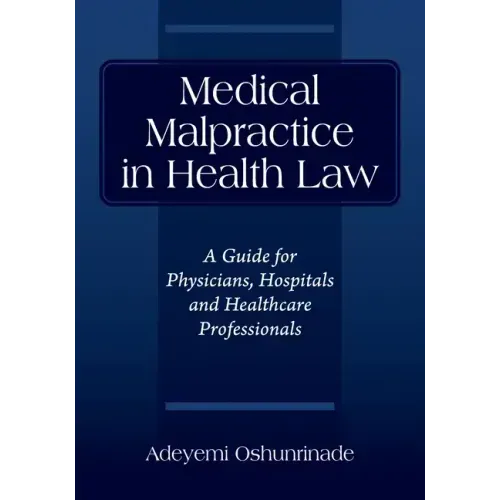 Medical Malpractice in Health Law: A Guide for Physicians, Hospitals and Healthcare Professionals