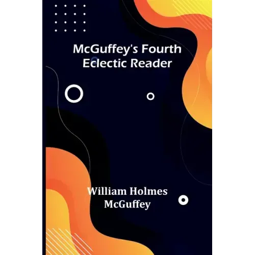 McGuffey's Fourth Eclectic Reader
