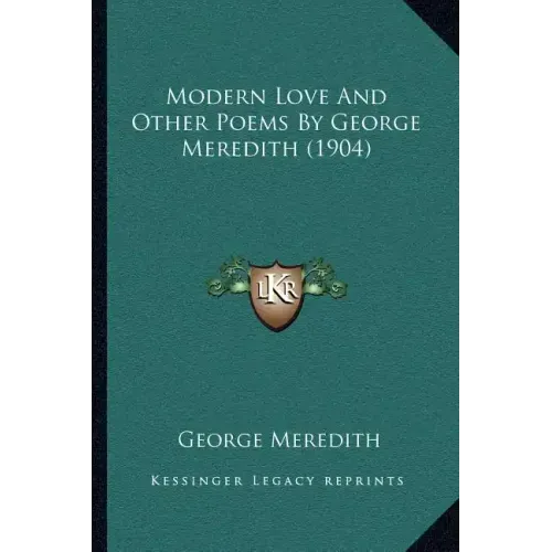 Modern Love And Other Poems By George Meredith (1904)