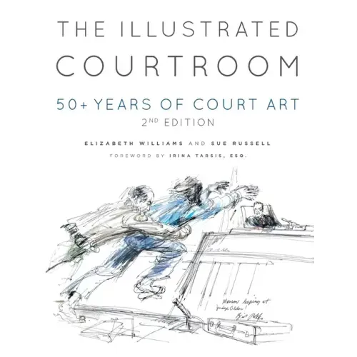 The Illustrated Courtroom: 50+ Years of Court Art