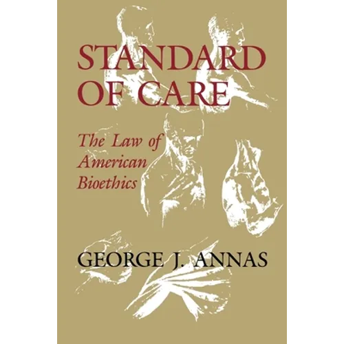 Standard of Care: The Law of American Bioethics