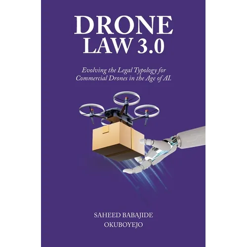 Drone Law 3.0: Evolving the Legal Typology for Commercial Drones in the Age of AI