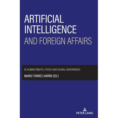 Artificial intelligence and foreign affairs: AI, human rights, ethics and global governance