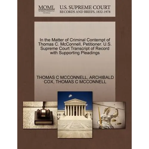 In the Matter of Criminal Contempt of Thomas C. McConnell, Petitioner. U.S. Supreme Court Transcript of Record with Supporting Pleadings