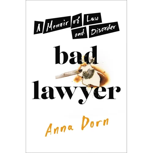 Bad Lawyer: A Memoir of Law and Disorder