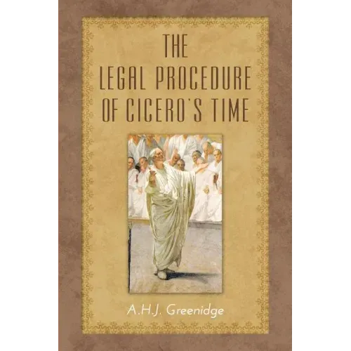 The Legal Procedure of Cicero's Time