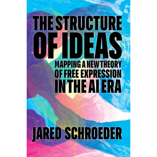 The Structure of Ideas: Mapping a New Theory of Free Expression in the AI Era