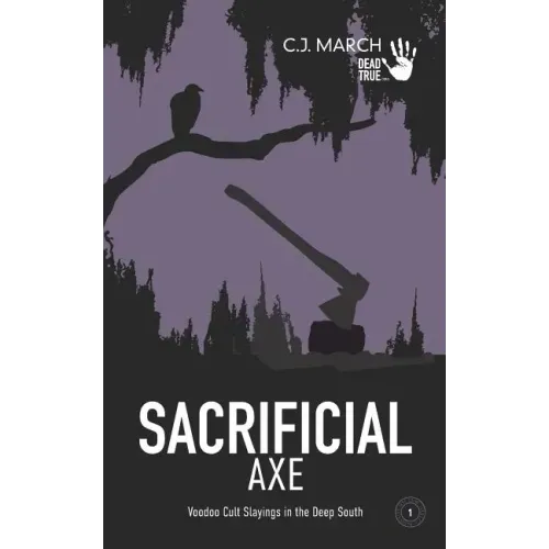 Sacrificial Axe: Voodoo Cult Slayings in the Deep South