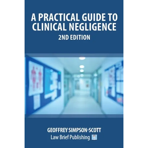 A Practical Guide to Clinical Negligence - 2nd Edition