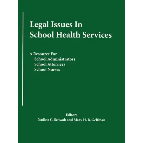 Legal Issues In School Health Services: A Resource for School Administrators, School Attorneys, School Nurses