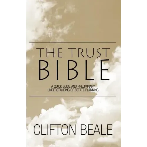 The Trust Bible: A Quick Guide and Preliminary Understanding of Estate Planning