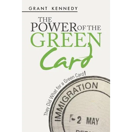 The Power of the Green Card: They Did What for a Green Card!