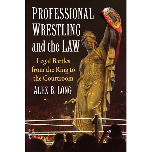 Professional Wrestling and the Law: Legal Battles from the Ring to the Courtroom